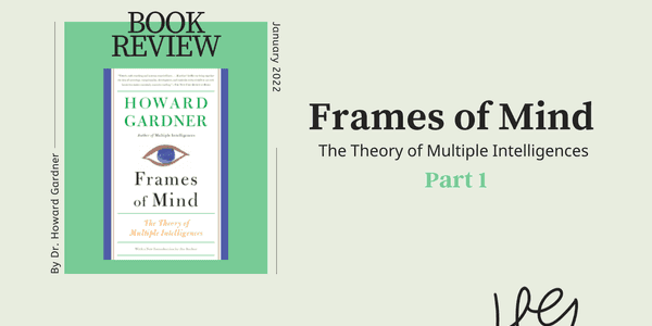Exploring Multiple Intelligences: A Review of Frames of Mind by Dr. Howard Gardner - Part 1